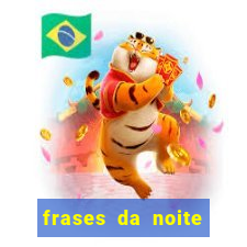 frases da noite para status