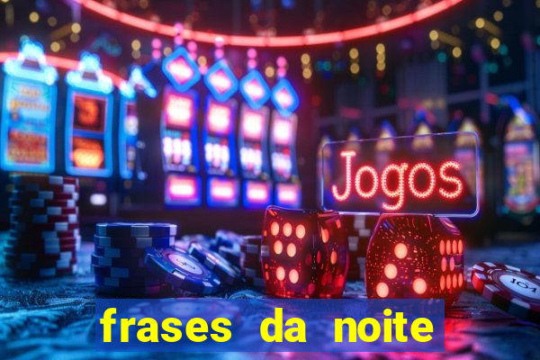 frases da noite para status