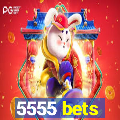 5555 bets