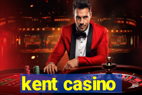 kent casino