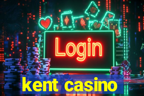 kent casino