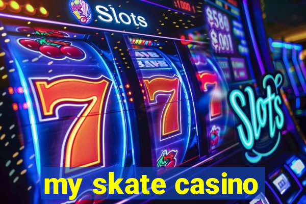 my skate casino