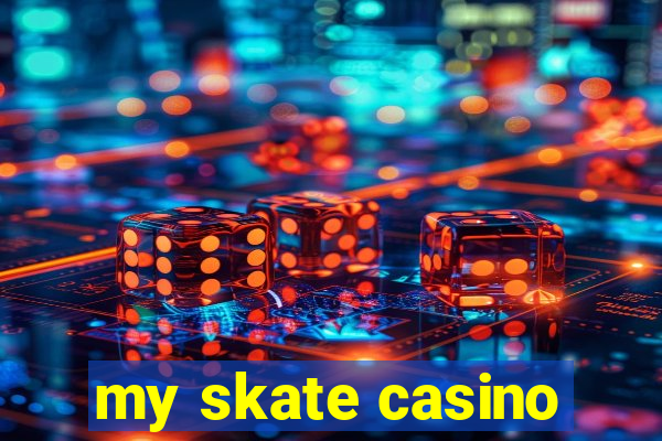 my skate casino