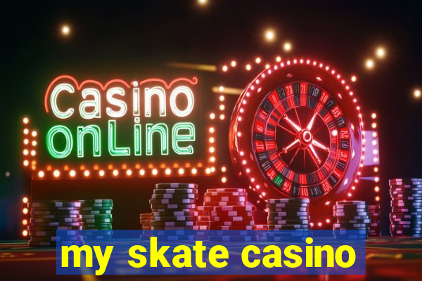 my skate casino