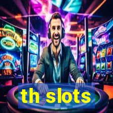 th slots