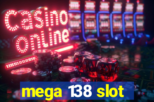 mega 138 slot