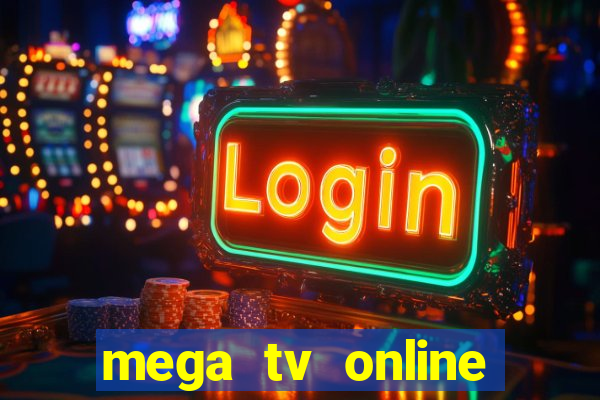 mega tv online gratis futebol ao vivo