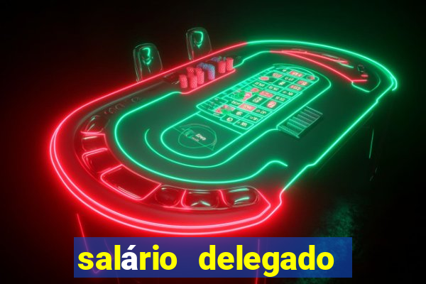 salário delegado bahia transparência