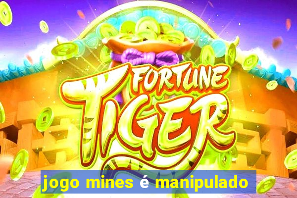 jogo mines é manipulado