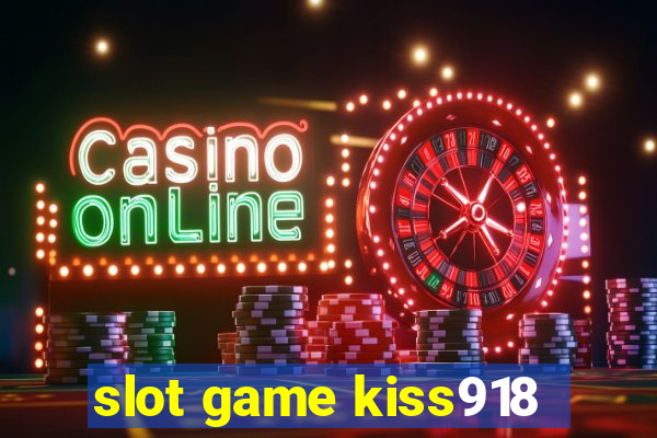 slot game kiss918