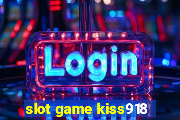 slot game kiss918