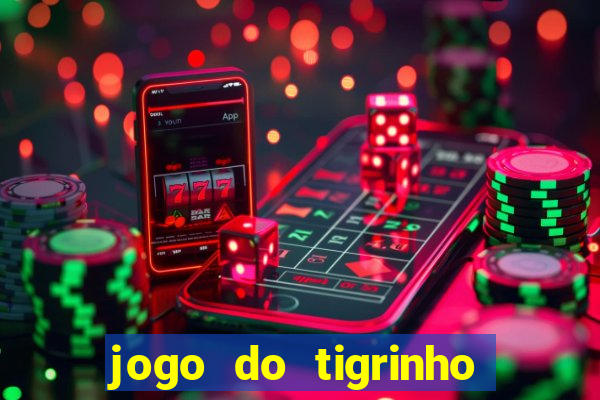 jogo do tigrinho que dao b?nus