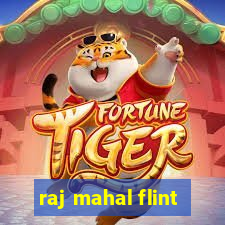 raj mahal flint