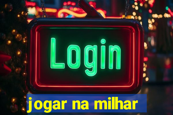 jogar na milhar