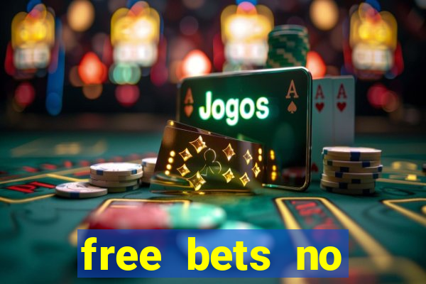 free bets no deposit casino