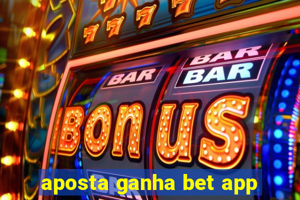 aposta ganha bet app