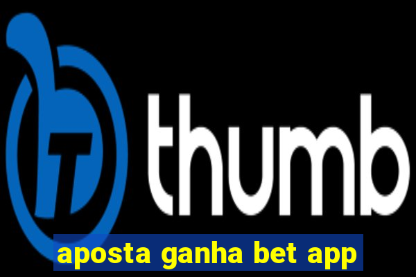 aposta ganha bet app