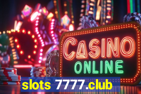 slots 7777.club