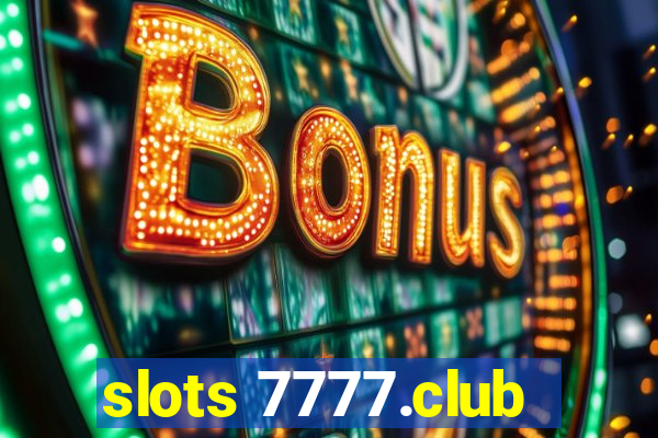 slots 7777.club