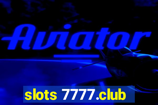 slots 7777.club