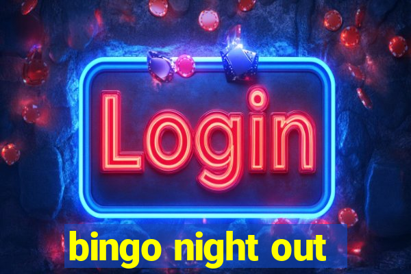 bingo night out