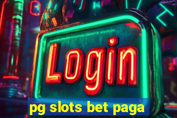 pg slots bet paga