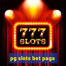 pg slots bet paga