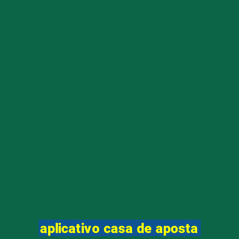 aplicativo casa de aposta