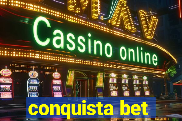 conquista bet