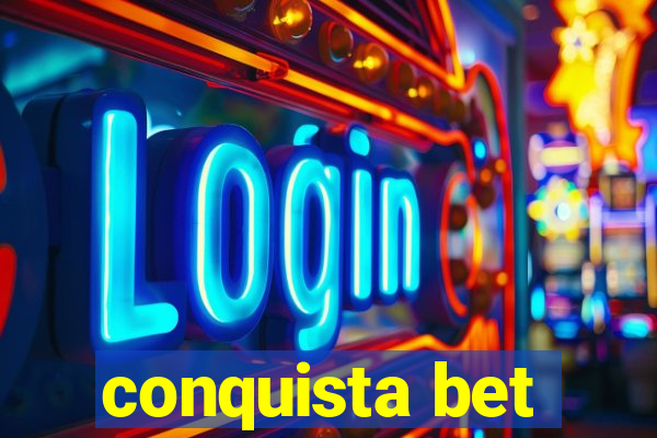 conquista bet