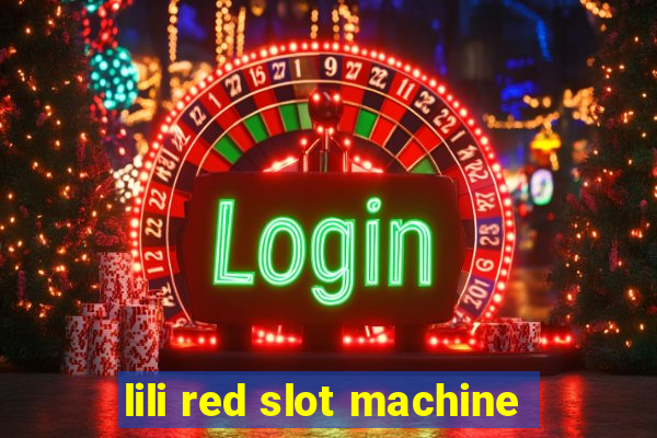 lili red slot machine