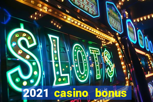 2021 casino bonus ohne einzahlung