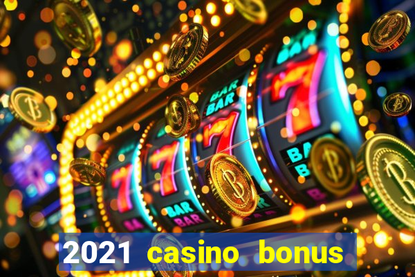 2021 casino bonus ohne einzahlung