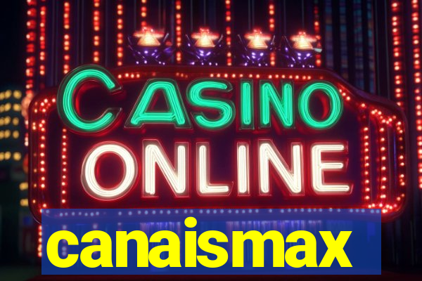 canaismax