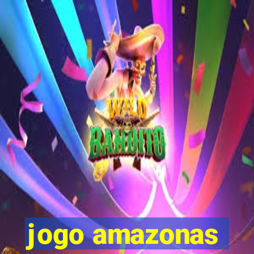 jogo amazonas