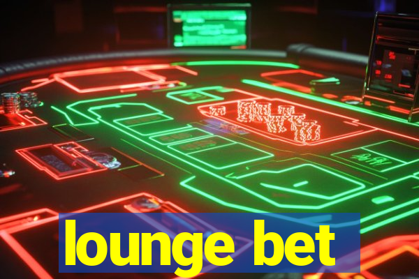 lounge bet