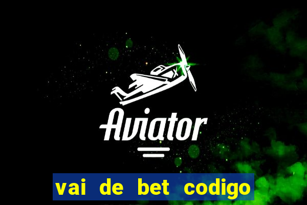 vai de bet codigo promocional gusttavo lima