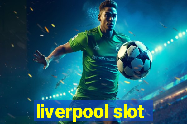 liverpool slot