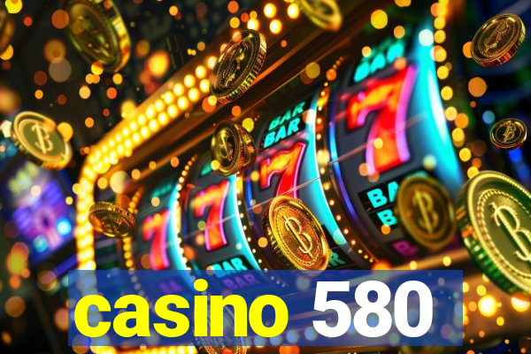 casino 580