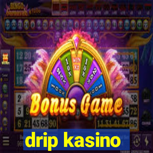 drip kasino