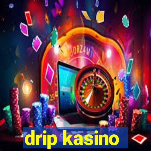 drip kasino