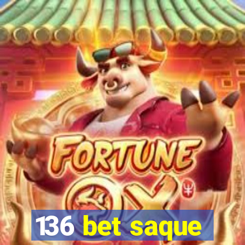 136 bet saque