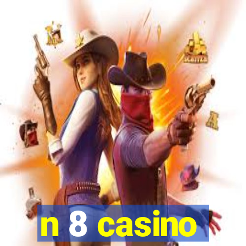 n 8 casino