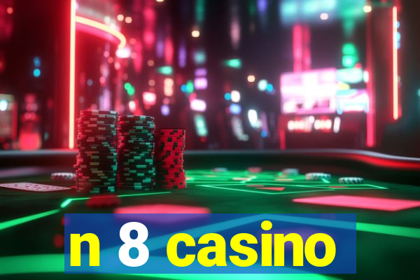 n 8 casino