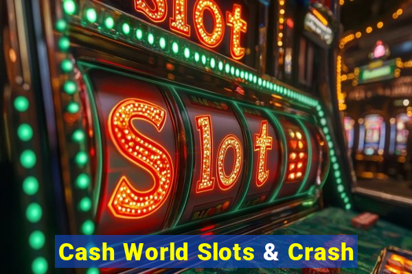 Cash World Slots & Crash