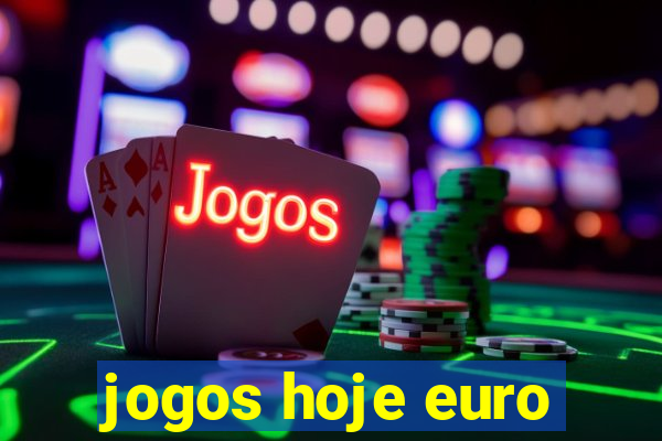 jogos hoje euro