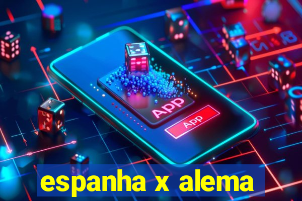 espanha x alema