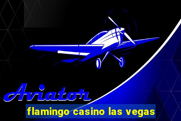 flamingo casino las vegas