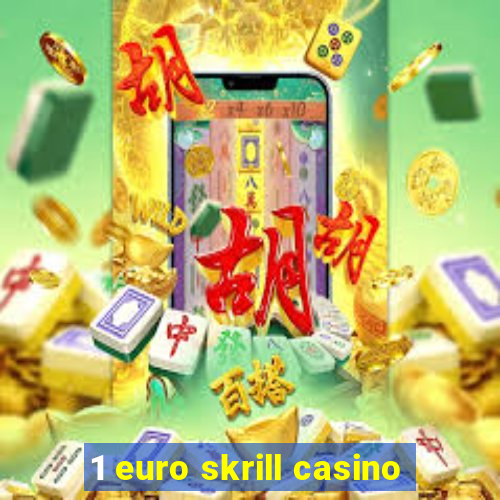 1 euro skrill casino