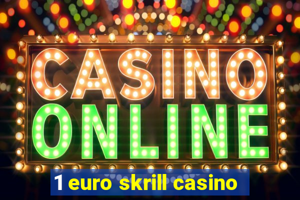 1 euro skrill casino